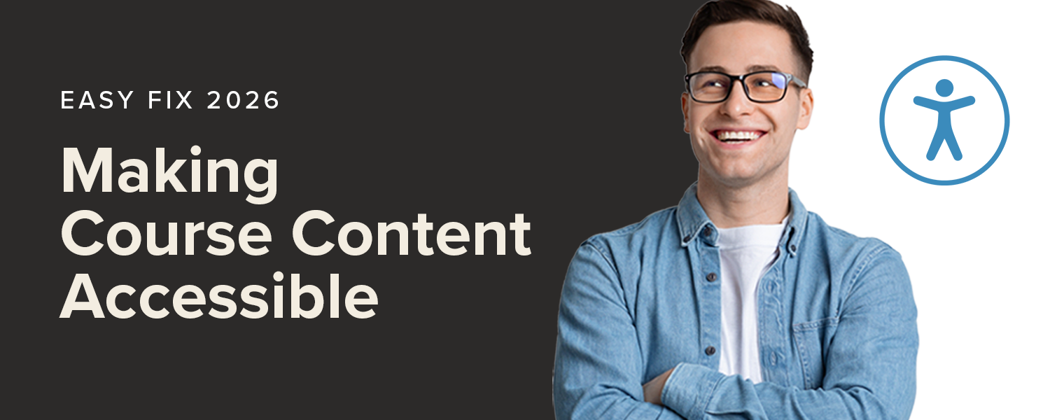 Banner that reads "Making Course Content Accessible" with an image of a man smiling and the accessibility logo