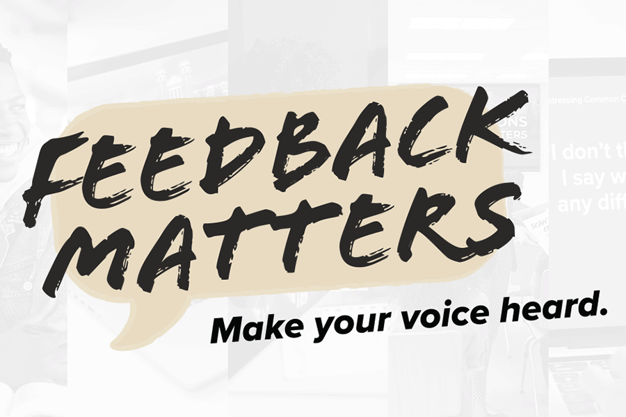 Graphic that reads "Feedback Matters, Make your voice heard."