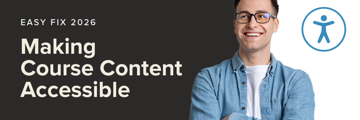 Banner that reads "Making Course Content Accessible" with an image of a man smiling and the accessibility logo